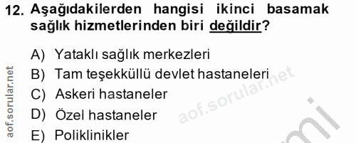 12. soru: Aşağıdakilerden hangisi ikinci basamak sağlık hizmetlerinden biri değildir? A) Yataklı sağlık merkezleri B) Tam teşek…