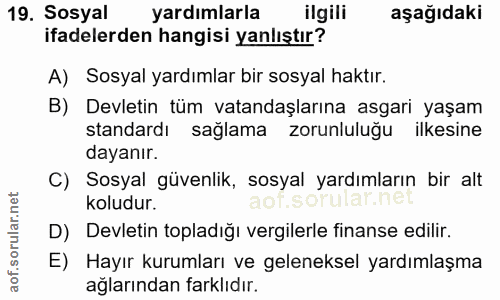 19. soru: Sosyal yardımlarla ilgili aşağıdaki ifadelerden hangisi yanlıştır? A) Sosyal yardımlar bir sosyal haktır. B) Devletin…