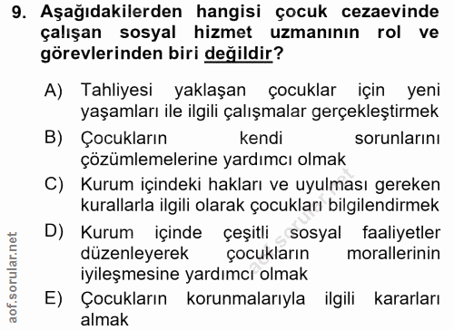 9. soru: Aşağıdakilerden hangisi çocuk cezaevinde çalışan sosyal hizmet uzmanının rol ve görevlerinden biri değildir? A) Tahli…