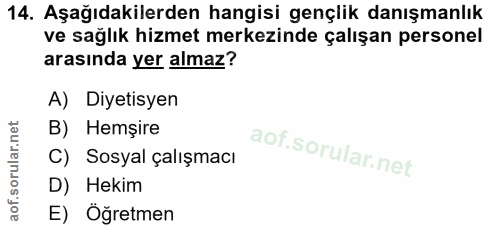 14. soru: Aşağıdakilerden hangisi gençlik danışmanlık ve sağlık hizmet merkezinde çalışan personel arasında yer almaz? A) Diyet…