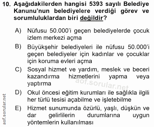 10. soru: Aşağıdakilerden hangisi 5393 sayılı Belediye Kanunu'nun belediyelere verdiği görev ve sorumluluklardan biri değildir?…