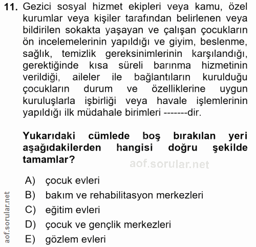 11. soru: Gezici sosyal hizmet ekipleri veya kamu, özel kurumlar veya kişiler tarafından belirlenen veya bildirilen sokakta yaş…