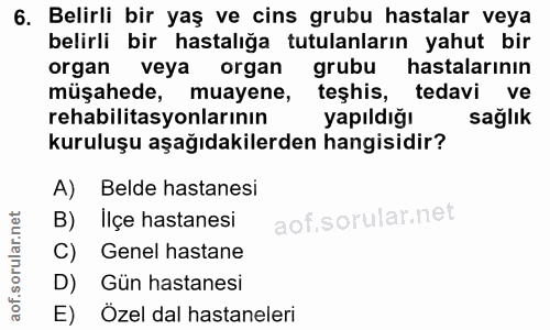 6. soru: Belirli bir yaş ve cins grubu hastalar veya belirli bir hastalığa tutulanların yahut bir organ veya organ grubu hasta…