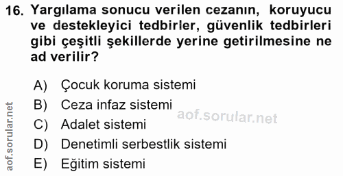 16. soru: Yargılama sonucu verilen cezanın, koruyucu ve destekleyici tedbirler, güvenlik tedbirleri gibi çeşitli şekillerde yer…