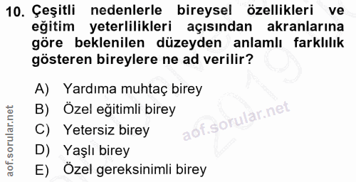 10. soru: Çeşitli nedenlerle bireysel özellikleri ve eğitim yeterlilikleri açısından akranlarına göre beklenilen düzeyden anlam…