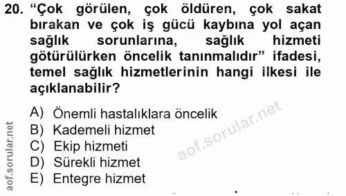20. soru: "Çok görülen, çok öldüren, çok sakat bırakan ve çok iş gücü kaybına yol açan sağlık sorunlarına, sağlık hizmeti götür…