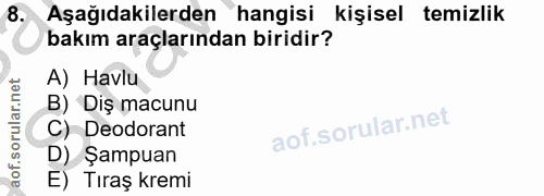 8. soru: Aşağıdakilerden hangisi kişisel temizlik bakım araçlarından biridir? A) Havlu B) Diş macunu C) Deodorant D) Şampuan E…