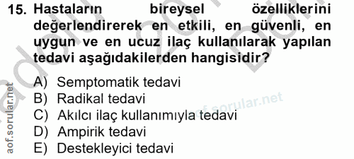 15. soru: Hastaların bireysel özelliklerini değerlendirerek en etkili, en güvenli, en uygun ve en ucuz ilaç kullanılarak yapıla…