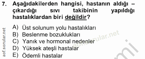 7. soru: Aşağıdakilerden hangisi, hastanın aldığı - çıkardığı SIVI takibinin yapıldığı hastalıklardan biri değildir? A) Ust so…