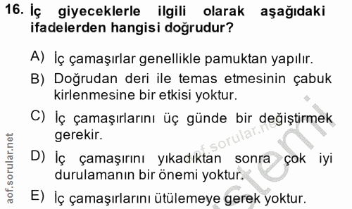 16. soru: Iç giyeceklerle ilgili olarak aşağıdaki ifadelerden hangisi doğrudur? A) İç çamaşırlar genellikle pamuktan yapılır. B…
