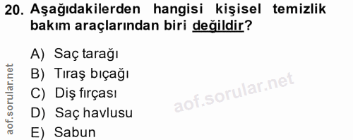 20. soru: Aşağıdakilerden hangisi kişisel temizlik bakım araçlarından biri değildir? A) Saç tarağı B) Tıraş bıçağı C) Diş fırça…