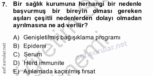 7. soru: Bir sağlık kurumuna herhangi bir nedenle başvurmuş bir bireyin olması gereken aşıları çeşitli nedenlerden dolayı olma…