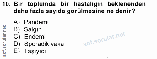 10. soru: Bir toplumda bir hastalığın beklenenden daha fazla sayıda görülmesine ne denir? A) Pandemi B) Salgın C) Endemi D) Spo…
