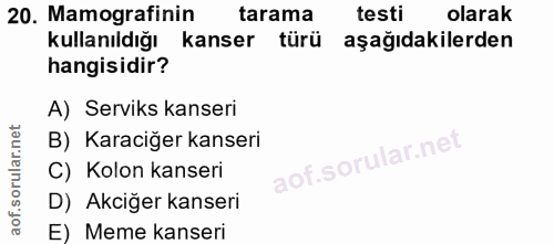 20. soru: Mamografinin tarama testi olarak kullanıldığı kanser türü aşağıdakilerden hangisidir? A) Serviks kanseri B) Karaciğer…