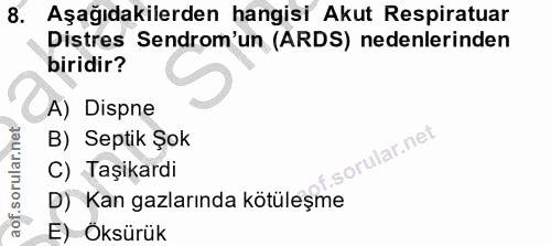 8. soru: Aşağıdakilerden hangisi Akut Respiratuar Distres Sendrom'un (ARDS) nedenlerinden biridir? A) Dispne B) Septik Şok lar…