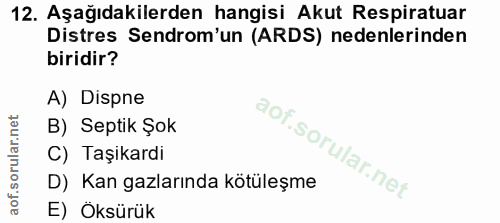 12. soru: Aşağıdakilerden hangisi Akut Respiratuar Distres Sendrom'un (ARDS) nedenlerinden biridir? A) Dispne B) Septik Şok C)…