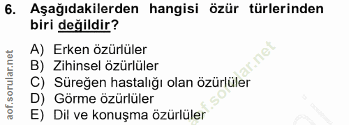 6. soru: Aşağıdakilerden hangisi özür türlerinden biri değildir? A) Erken özürlüler B) Zihinsel özürlüler C) Süreğen hastalığı…