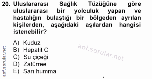 20. soru: Uluslararası Sağlık Tüzüğüne göre uluslararası bir yolculuk A) Kuduz B) Hepatit C C) Su çiçeği D) Zatürree E) Sarı humma