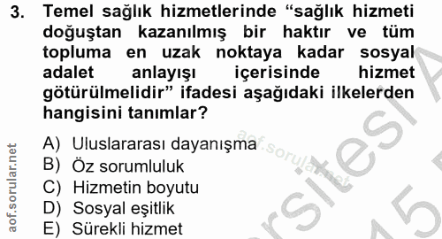 3. soru: Temel sağlık hizmetlerinde "sağlık hizmeti doğuştan kazanılmış bir haktır ve tüm topluma en uzak noktaya kadar sosyal…