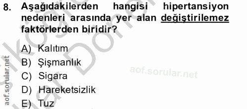 8. soru: Aşağıdakilerden hangisi hipertansiyon nedenleri arasında yer alan değiştirilemez faktörlerden biridir? A) Kalıtım B)…