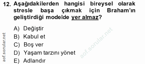 12. soru: Aşağıdakilerden hangisi bireysel olarak stresle başa çıkmak için Baham'ın geliştirdiği modelde yer almaz? A) Değiştir…