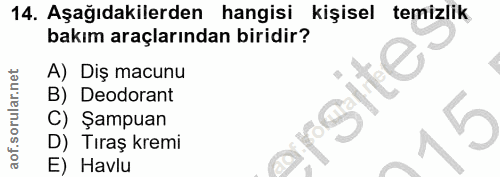 14. soru: Aşağıdakilerden hangisi kişisel temizlik bakım araçlarından biridir? A) Diş macunu B) Deodorant rsite C) Şampuan D) T…