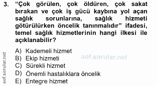 3. soru: "Çok görülen, çok öldüren, çok sakat bırakan ve çok iş gücü kaybına yol açan sağlık sorunlarına, sağlık hizmeti götür…