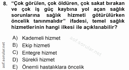 8. soru: "Çok görülen, çok öldüren, çok sakat bırakan ve çok iş güç kaybına yol açan sağlık sorunlarına sağlık hizmeti götürül…
