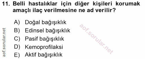 11. soru: Belli hastalıklar için diğer kişileri korumak amaçlı ilaç verilmesine ne ad verilir? A) Doğal bağışıklık B) Edinsel b…