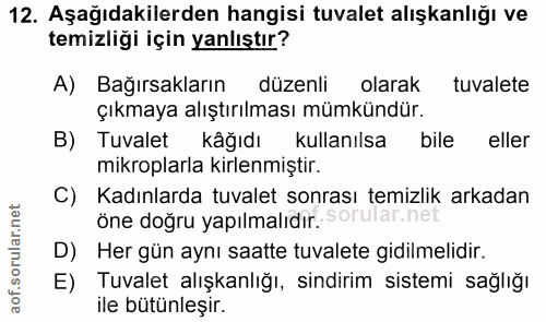 12. soru: Aşağıdakilerden hangisi tuvalet alışkanlığı ve temizliği için yanlıştır? A) Bağırsakların düzenli olarak tuvalete çık…