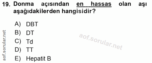 19. soru: Donma açısından en hassas olan aşı aşağıdakilerden hangisidir? A) DBT orular.net B) DT C) Td D) TT aof. E) Hepatit B