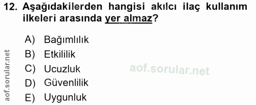 12. soru: Aşağıdakilerden hangisi akılcı ilaç kullanım ilkeleri arasında yer almaz? A) Bağımlılık B) Etkililik C) Ucuzluk D) Gü…