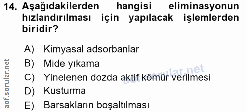 14. soru: Aşağıdakilerden hangisi eliminasyonun hızlandırılması için yapılacak işlemlerden biridir? A) Kimyasal adsorbanlar B)…