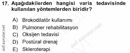 17. soru: Aşağıdakilerden hangisi varis tedavisinde kullanılan yöntemlerden biridir? A) Brokodilatör kullanımı B) Pulmoner reha…