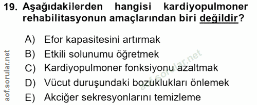 19. soru: Aşağıdakilerden hangisi kardiyopulmoner rehabilitasyonun amaçlarından biri değildir? A) Efor kapasitesini artırmak B)…