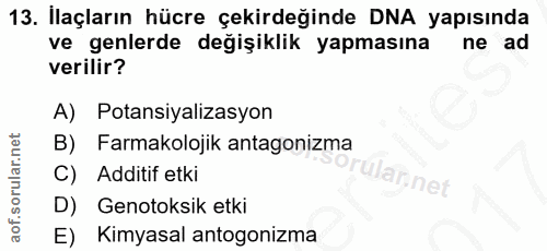 13. soru: Ilaçların hücre çekirdeğinde DNA yapısında ve genlerde değişiklik yapmasına ne ad verilir? A) Potansiyalizasyon Farma…