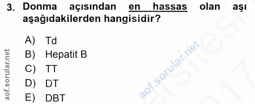 3. soru: Donma açısından en hassas olan aşl aşağıdakilerden hangisidir? A) Td B) Hepatit B C) TT D) DT E) DBT