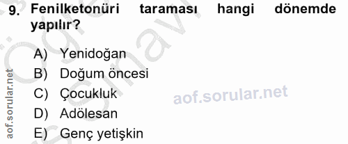 9. soru: Fenilketonüri taraması hangi dönemde yapılır? A) Yenidoğan B) Doğum öncesi C) Çocukluk D) Adölesan E) Genç yetişkin