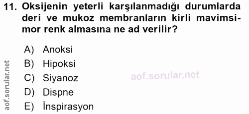 11. soru: Oksijenin yeterli karşılanmadığı durumlarda deri ve mukoz membranların kirli mavimsi- mor renk almasına ne ad verilir…