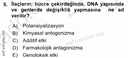 5. soru: İlaçların; hücre çekirdeğinde, DNA yapısında ve genlerde değişiklik yapmasına ne ad verilir? A) Potansiyalizasyon B)…