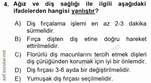 4. soru: Ağız ve diş sağlığı ile ilgili aşağıdaki ifadelerden hangisi yanlıştır? A) Diş fırçalama işlemi en az 2-3 dakika sürm…