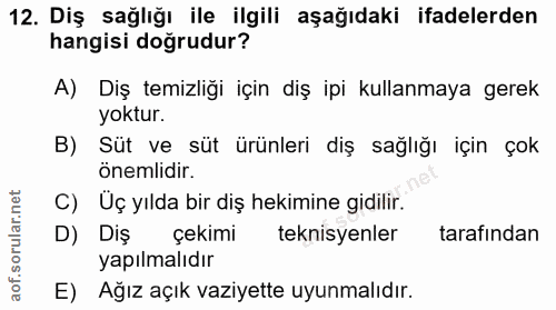 12. soru: Diş sağlığı ile ilgili aşağıdaki ifadelerden hangisi doğrudur? A) Diş temizliği için diş ipi kullanmaya gerek yoktur.…