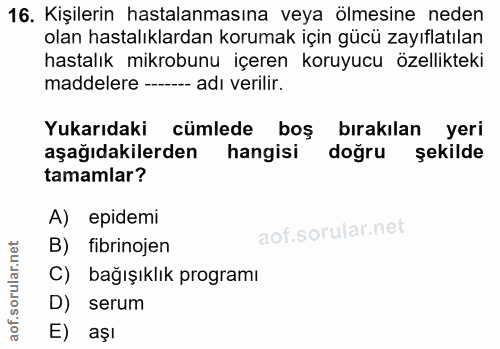 16. soru: Kişilerin hastalanmasına veya ölmesine neden olan hastalıklardan korumak için gücü zayıflatılan hastalık mikrobunu iç…