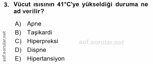3. soru: Vücut ısısının 41°C'ye yükseldiği duruma ne ad verilir? A) Apne rular.net B) Taşikardi C) Hiperpreksi D) Dispne aof.s…