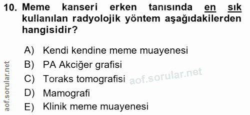 10. soru: Meme kanseri erken tanısında en sık kullanılan radyolojik yöntem aşağıdakilerden hangisidir? A) Kendi kendine meme mu…