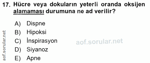 17. soru: Hücre veya dokuların yeterli oranda oksijen alamaması durumuna ne ad verilir? A) Dispne lar.net B) Hipoksi C) Inspira…