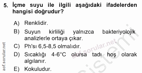 5. soru: İçme suyu ile ilgili aşağıdaki ifadelerden hangisi doğrudur? A) Renklidir. B) Suyun kirliliği yalnızca bakteriyolojik…