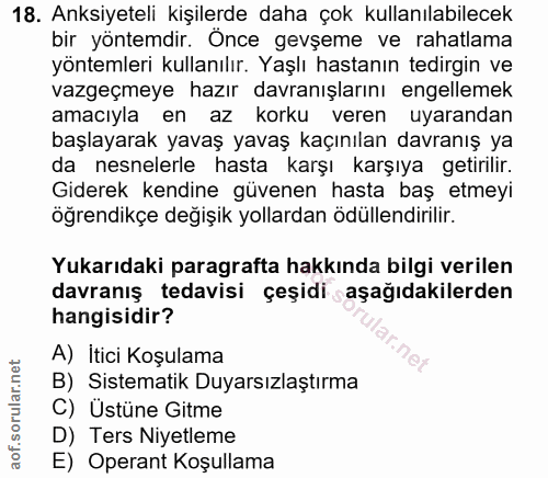18. soru: Anksiyeteli kişilerde daha çok kullanılabilecek bir yöntemdir. Önce gevşeme ve rahatlama yöntemleri kullanılır. Yaşlı…