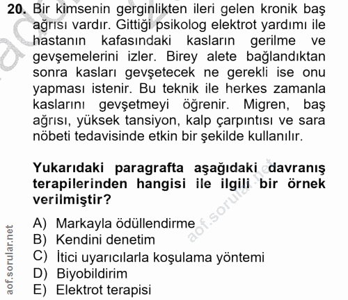 20. soru: Bir kimsenin gerginlikten ileri gelen kronik baş ağrısı vardır. Gittiği psikolog elektrot yardımı ile hastanın kafası…
