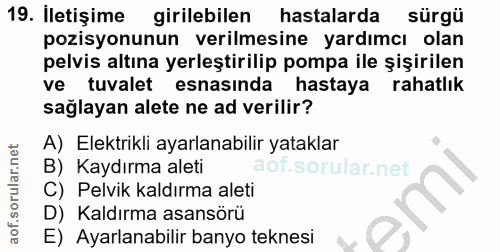 19. soru: İletişime girilebilen hastalarda sürgü pozisyonunun verilmesine yardımcı olan pelvis altına yerleştirilip pompa ile ş…